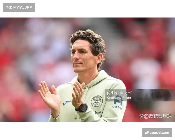 基思安德鲁斯主场气势运用 布伦特福德抢开局战术设计